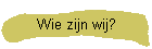 Wie zijn wij?